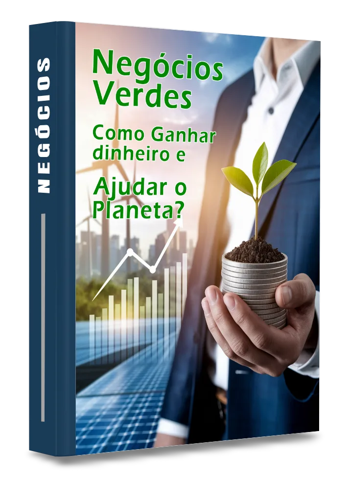 Negócios Verdes - Como Ganhar Dinheiro e Ajudar o Planeta?